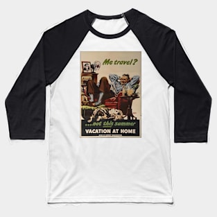 Vacation at Home! WWII Staycation Poster Baseball T-Shirt